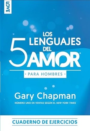 Chapman, Gary. Los 5 Lenguajes del Amor Para Hombres - Cuaderno de Ejercicios. Editorial Unilit, 2024.