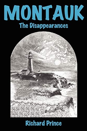 Prince, Richard. Montauk - The Disappearances. AuthorHouse, 2007.