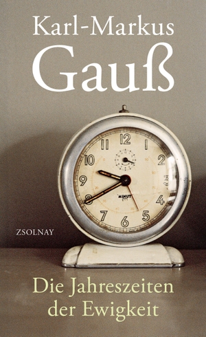 Gauß, Karl-Markus. Die Jahreszeiten der Ewigkeit - Journal. Zsolnay-Verlag, 2022.