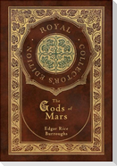 The Gods of Mars (Royal Collector's Edition) (Case Laminate Hardcover with Jacket)