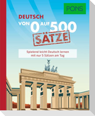 PONS Von 0 auf 500 Sätze Deutsch