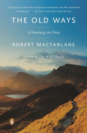 Macfarlane, Robert. The Old Ways - A Journey on Foot. Penguin Random House Sea, 2013.