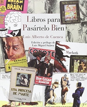 Cuenca, Luis Alberto De. Libros para pasártelo bien. Reino de Cordelia S.L., 2016.