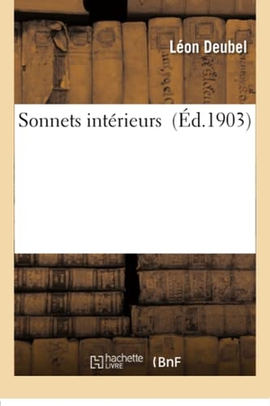 Deubel, Léon. Sonnets Intérieurs. Hachette Livre, 2018.