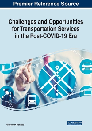 Catenazzo, Giuseppe (Hrsg.). Challenges and Opportunities for Transportation Services in the Post-COVID-19 Era. Business Science Reference, 2022.