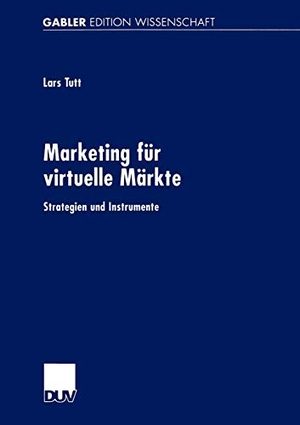 Tutt, Lars. Marketing für virtuelle Märkte - Strategien und Instrumente. Deutscher Universitätsverlag, 2002.