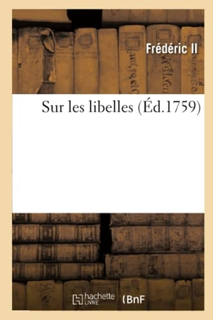 Frédéric II. Sur les libelles. Hachette Livre, 2020.