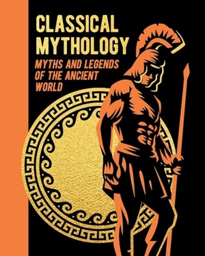 Hawthorne, Nathaniel / Storr, F. et al. Classical Mythology - Myths and Legends of the Ancient World. Arcturus Publishing, 2023.