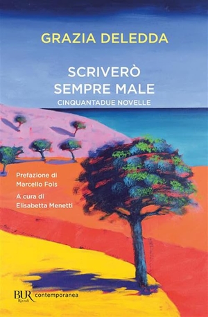 Deledda, Grazia. Scriverò sempre male. Cinquantadue novelle. Rizzoli, 2026.