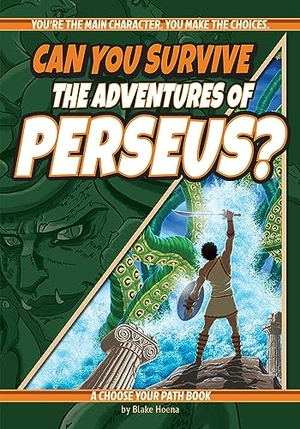 Hoena, Blake. Can You Survive the Adventures of Perseus? - A Choose Your Path Book. Lake 7 Creative, 2023.