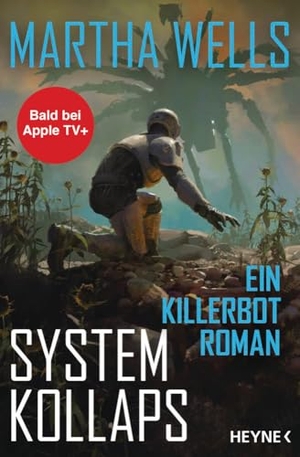 Wells, Martha. Systemkollaps - Ein Killerbot-Roman. Heyne Taschenbuch, 2025.