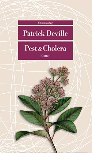 Deville, Patrick. Pest & Cholera. Unionsverlag, 2017.