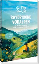 Der Weg ist das Ziel Bayerische Voralpen