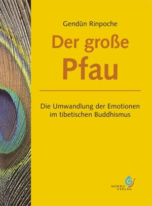 Rinpoche, Gendün. Der große Pfau - Die Umwandlung der Emotionen im tibetischen Buddhismus. Norbu Verlag, 2007.
