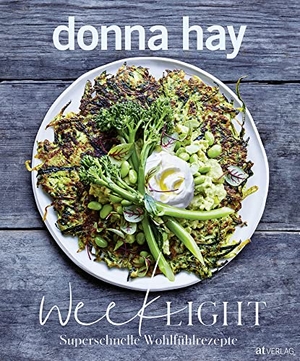 Hay, Donna. Week Light - Superschnelle Wohlfühlrezepte. AT Verlag, 2020.