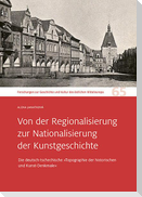 Von der Regionalisierung zur Nationalisierung der Kunstgeschichte