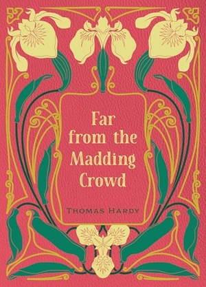 Hardy, Thomas. Far from the Madding Crowd. Quarto Publishing Plc IWUK, 2026.
