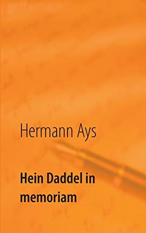Ays, Hermann. Hein Daddel in memoriam - und andere Geschichten. Books on Demand, 2017.
