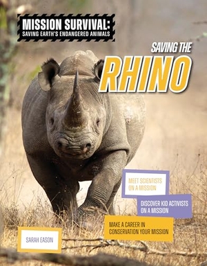 Eason, Sarah. Saving the Rhino - Meet Scientists on a Mission, Discover Kid Activists on a Mission, Make a Career in Conservation Your Mission. Cheriton Children's Books, 2026.