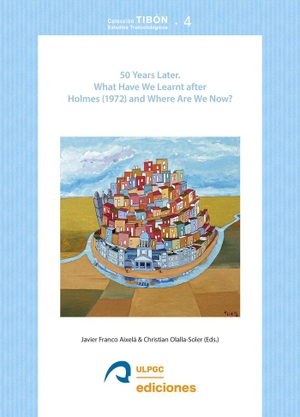 Franco Aixelá, Javier. 50 years later : what have we learnt after Holmes (1972) and where are we now?. Servicio de Publicaciones y Difusión Científica de la Universidad de Las Palmas de Gran Canaria, 2022.