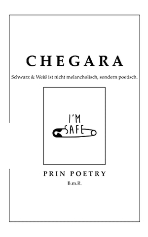Poetry, Prin. Chegara - Schwarz & Weiß ist nicht melancholisch, sondern poetisch.. Books on Demand, 2023.