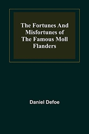 Defoe, Daniel. The Fortunes and Misfortunes of the Famous Moll Flanders. Alpha Editions, 2022.