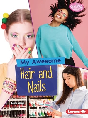 Wilson, Lakita. My Awesome Hair and Nails. Lerner Publishing Group, 2022.