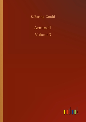 Baring-Gould, S.. Arminell - Volume 3. Outlook Verlag, 2020.