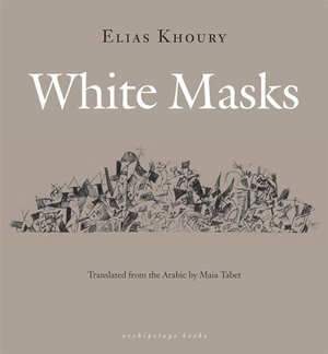 Khoury, Elias. White Masks. Steerforth Press, 2010.
