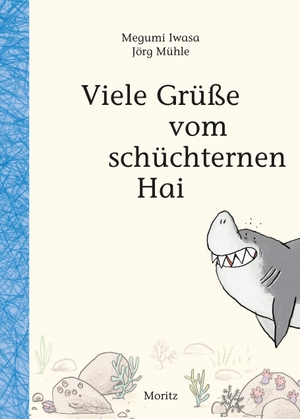 Iwasa, Megumi. Viele Grüße vom schüchternen Hai. Moritz Verlag-GmbH, 2021.