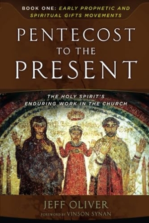 Oliver, Jeff. Pentecost to the Present - The Holy Spirit's Enduring Work in the Church - Book 1. Bridge Logos, Inc., 2016.
