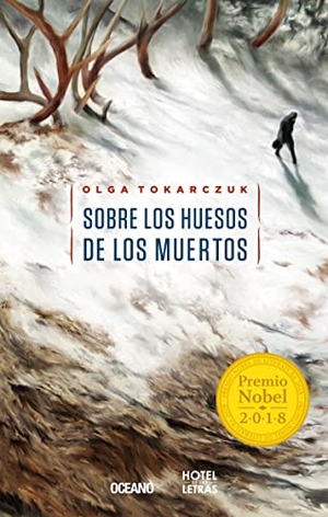 Tokarczuk, Olga. Sobre Los Huesos de Los Muertos. Editorial Oceano de Mexico, 2016.