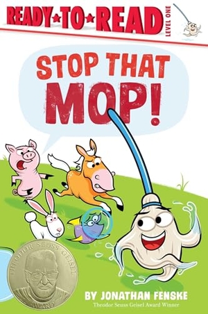 Fenske, Jonathan. Stop That Mop! - Ready-To-Read Level 1 (Theodor Seuss Geisel Award). Simon Spotlight, 2025.