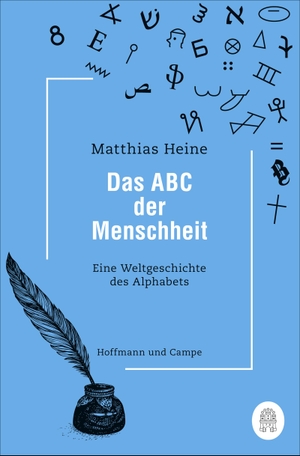 Heine, Matthias. Das ABC der Menschheit - Eine Weltgeschichte des Alphabets. Hoffmann und Campe Verlag, 2021.