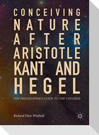 Conceiving Nature after Aristotle, Kant, and Hegel