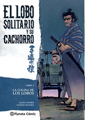 Koike, Kazuo / Goseki Kojima. Lobo solitario y su cachorro 3, La colina de los lobos. Planeta DeAgostini Cómics, 2016.