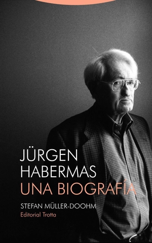 Müller-Doohm, Stefan. Jürgen Habermas : una biografía. Editorial Trotta, S.A., 2020.