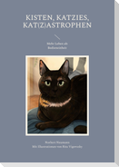 Kisten, Katzies, Kat(z)astrophen