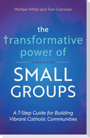 The Transformative Power of Small Groups