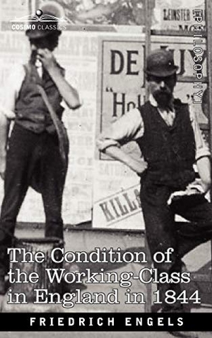 Engels, Friedrich. The Condition of the Working-Class in England in 1844. Cosimo Classics, 2009.