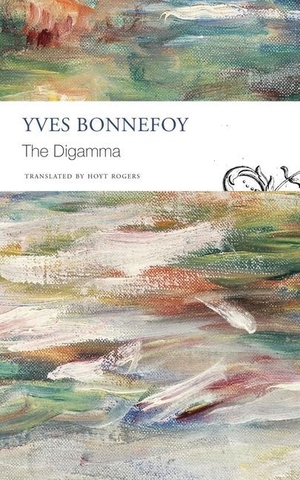 Rogers, Hoyt / Yves Bonnefoy. The Digamma. , 2023.