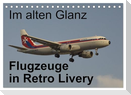 Im alten Glanz: Flugzeuge in Retro Livery (Tischkalender 2025 DIN A5 quer), CALVENDO Monatskalender