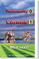 Humanity 0 Corona 1: What next?