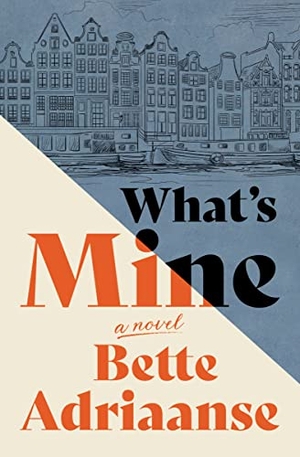 Adriaanse, Bette. What's Mine. Unnamed Press, 2023.