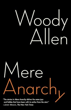 Allen, Woody. Mere Anarchy. Random House Publishing Group, 2008.