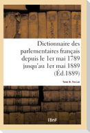Dictionnaire Des Parlementaires Français Depuis Le 1er Mai 1789 Jusqu'au 1er Mai 1889 - Tome III