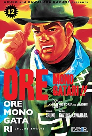 Kawahara, Kazune / Aruko. Ore Monogatari. Editorial Ivrea, 2018.