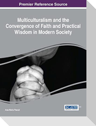 Multiculturalism and the Convergence of Faith and Practical Wisdom in Modern Society