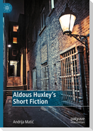Aldous Huxley's Short Fiction