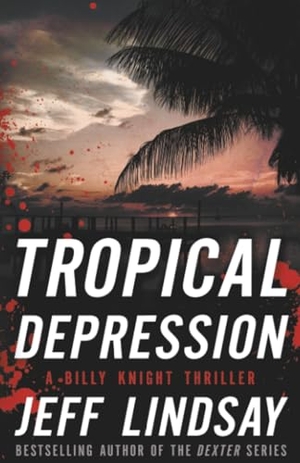 Lindsay, Jeff. Tropical Depression. Simon & Schuster Distribution Clients, 2015.